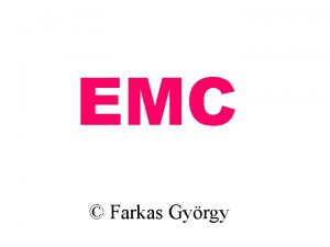 EMC Farkas Gyrgy Farkas Gy EMC A VEZETK