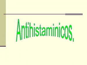 Los antihistamnicos se refiere a los antagonistas de