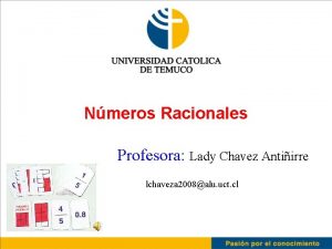 Nmeros Racionales Profesora Lady Chavez Antiirre lchaveza 2008alu