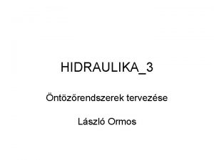 HIDRAULIKA3 ntzrendszerek tervezse Lszl Ormos Laterlisok A laterlis