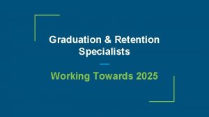Graduation Retention Specialists Working Towards 2025 Graduation Retention