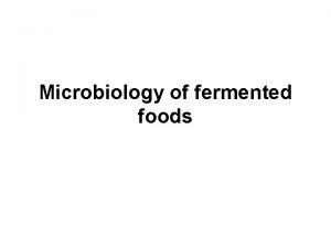 Microbiology of fermented foods Microbiology of Fermented Foods
