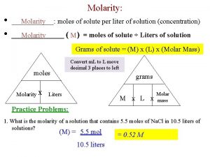 Molarity Molarity moles of solute per liter of