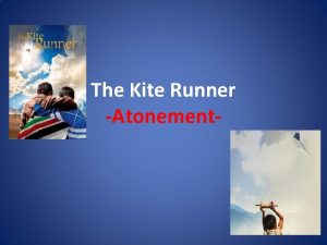 The Kite Runner Atonement Atonement Atonement is an