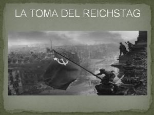 LA TOMA DEL REICHSTAG La fotografa fue tomada