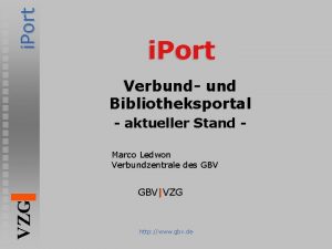 i Port Verbund und Bibliotheksportal aktueller Stand Marco