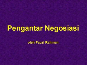 Pengantar Negosiasi oleh Fauzi Rahman Negosiasi Pengertiannya Metode