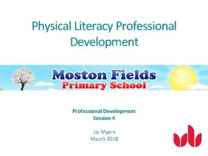 Physical Literacy Professional Development Session 4 Liz Myers