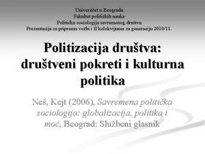 Univerzitet u Beogradu Fakultet politikih nauka Politika sociologija