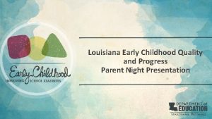 Louisiana Early Childhood Quality and Progress Parent Night