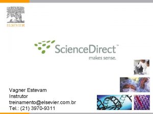 Vagner Estevam Instrutor treinamentoelsevier com br Tel 21