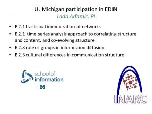 U Michigan participation in EDIN Lada Adamic PI