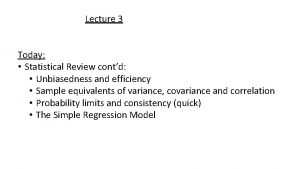 Lecture 3 Today Statistical Review contd Unbiasedness and