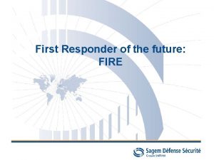 First Responder of the future FIRE Shaping the