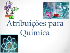 Atribuies para Qumica 1 A escolha da profisso