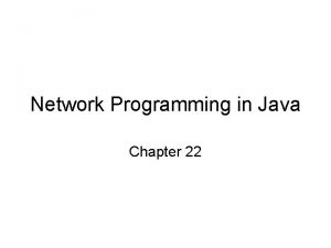 Network Programming in Java Chapter 22 Network Programming