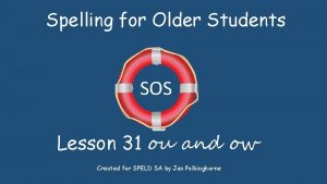 Spelling for Older Students SOS Lesson 31 ou