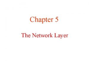 Chapter 5 The Network Layer Network Layer Design