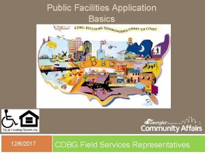 Public Facilities Application Basics 1262017 CDBG Field Services