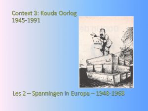 Context 3 Koude Oorlog 1945 1991 Les 2