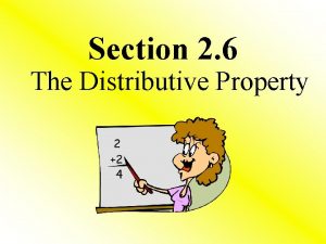 Section 2 6 The Distributive Property The Distributive