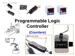 Programmable Logic Controller Counters Introduction Counters used in