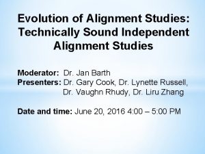 Evolution of Alignment Studies Technically Sound Independent Alignment