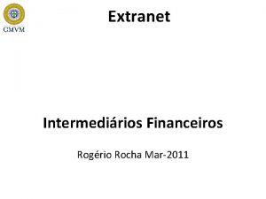 Extranet Intermedirios Financeiros Rogrio Rocha Mar2011 Acesso fornecido