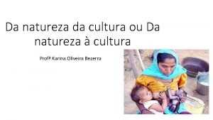 Da natureza da cultura ou Da natureza cultura