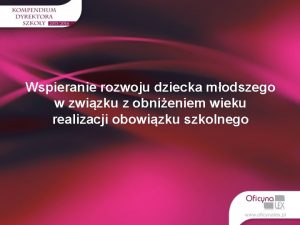 Wspieranie rozwoju dziecka modszego w zwizku z obnieniem