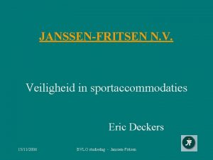 JANSSENFRITSEN N V Veiligheid in sportaccommodaties Eric Deckers