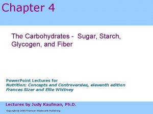 Chapter 4 The Carbohydrates Sugar Starch Glycogen and