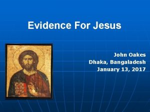 Evidence For Jesus John Oakes Dhaka Bangaladesh January