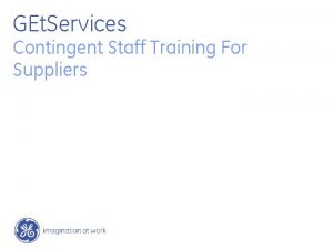 GEt Services Contingent Staff Training For Suppliers Overall