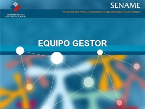 EQUIPO GESTOR Objetivo Unidad Coordinar y monitorear a