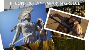 III CONFLICT AND WAR IN GREECE III CONFLICT