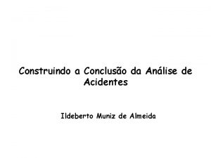 Construindo a Concluso da Anlise de Acidentes Ildeberto