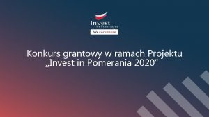 Konkurs grantowy w ramach Projektu Invest in Pomerania