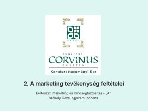 2 A marketing tevkenysg felttelei Kertszeti marketing s