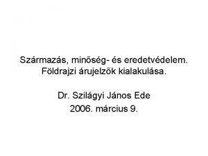 Szrmazs minsg s eredetvdelem Fldrajzi rujelzk kialakulsa Dr