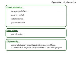 Dynamika I 5 pednka Obsah pednky typy pohyb