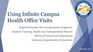 Using Infinite Campus Health Office Visits Angie Mc