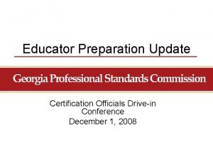 Educator Preparation Update Certification Officials Drivein Conference December