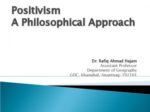 Positivism A Philosophical Approach Dr Rafiq Ahmad Hajam