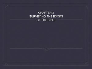 CHAPTER 3 SURVEYING THE BOOKS OF THE BIBLE