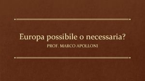 Europa possibile o necessaria PROF MARCO APOLLONI Tesi