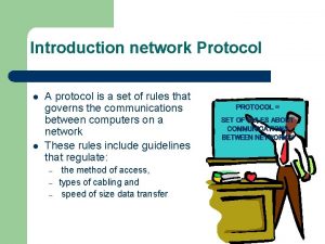 Introduction network Protocol l l A protocol is