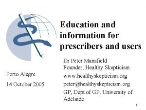 Education and information for prescribers and users Porto