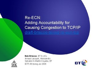 ReECN Adding Accountability for Causing Congestion to TCPIP