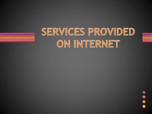 SERVICES PROVIDED ON INTERNET SERVICES PROVIDED ON INTERNET